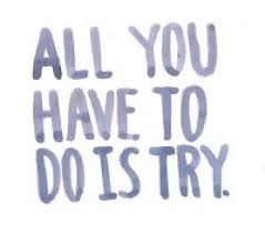 all you have to do is try